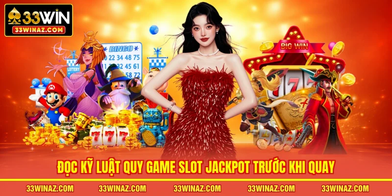 Đọc kỹ luật quy game slot Jackpot trước khi quay